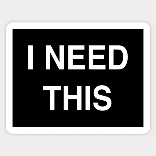 I Need This Sticker